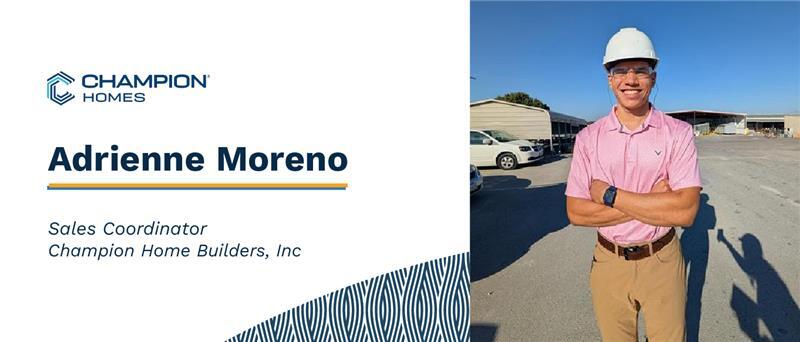 Industry Spotlight: The Inspiring Journey of Adrienne Moreno at Champion Homes, Inc.