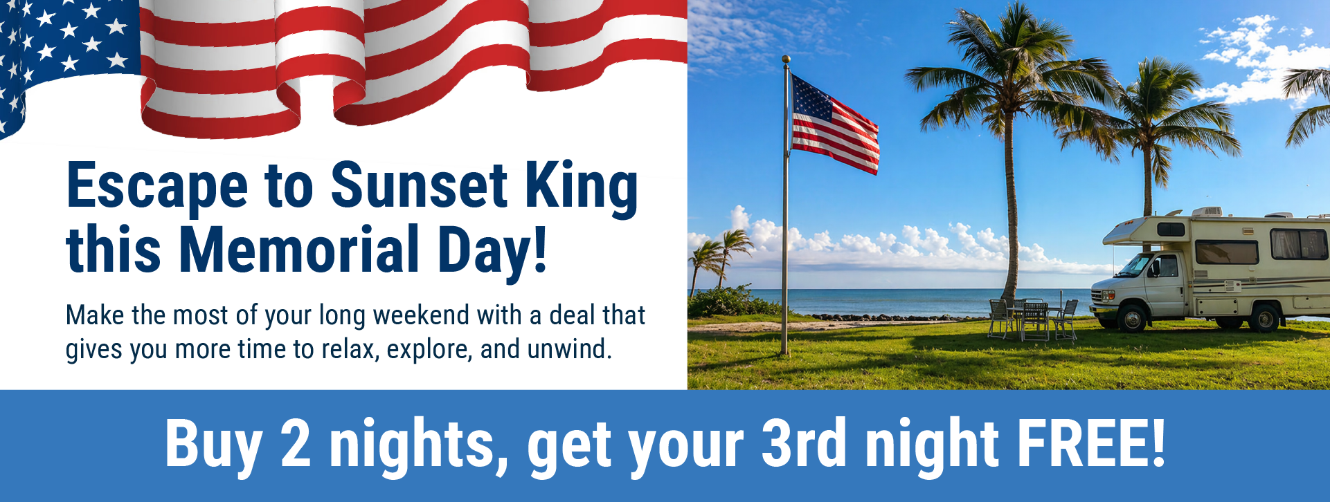 Memorial Day at Sunset King Buy 2 nights get 1 FREE!